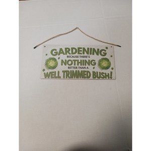 Garden Sign Gift Gardening because there's nothing better than a well trimmed bu